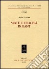 Virtù e felicità in Kant libro