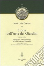 Storia dell'arte dei giardini: Dall'Egitto al Rinascimento in Italia, Spagna e Portogallo-Dal Rinascimento in Francia fino ai nostri giorni. Ediz. illustrata libro