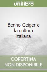 Benno Geiger e la cultura italiana libro