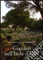 Giardini nell'isola d'Elba. Ediz. illustrata