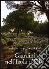 Giardini nell'isola d'Elba. Ediz. illustrata libro