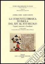 La comunità ebraica di Imola dal XIV al XVI secolo. Copisti, mercanti e banchieri libro