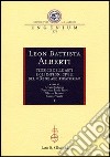 Leon Battista Alberti teorico delle arti e gli impegni civili del «De re aedificatoria». Atti dei Convegni internazionali (Mantova, 2002-2003) libro