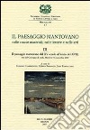 Il paesaggio mantovano. Nelle tracce materiali, nelle lettere e nelle arti. Atti del Convegno di studi. Vol. 3: Il paesaggio mantovano dal XV secolo all'inizio del XVIII libro