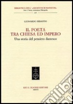 Il Poeta tra chiesa e impero. Una storia del pensiero dantesco