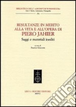 Resultanze in merito alla vita e all'opera di Piero Jahier. Saggi e materiali inediti