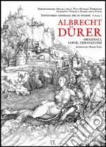 Albrecht Dürer. Originali, copie e derivazioni libro