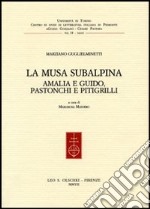 La musa subalpina. Amalia e Guido, Pastonchi e Pitigrilli libro