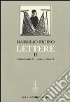 Lettere. Vol. 2: Epistolarum familiarium liber II libro