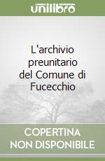 L'archivio preunitario del Comune di Fucecchio libro