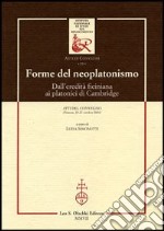 Forme del neoplatonismo. Dall'eredità ficiniana ai platonici di Cambridge. Atti del Convegno (Firenze, 25-27 ottobre 2001) libro