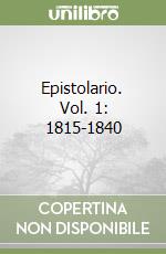 Epistolario. Vol. 1: 1815-1840 libro