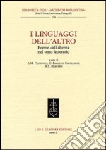 I linguaggi dell'altro. Forme dell'alterità nel testo letterario. Atti del Convegno (Lecce, 21-22 aprile 2005) libro