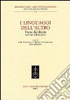 I linguaggi dell'altro. Forme dell'alterità nel testo letterario. Atti del Convegno (Lecce, 21-22 aprile 2005) libro