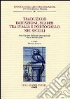 Traduzioni, imitazioni, scambi tra Italia e Portogallo nei secoli. Atti del 1° Colloquio internazionale (Pisa, 15-16 ottobre 2004) libro