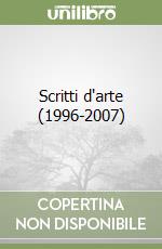 Scritti d'arte (1996-2007) libro