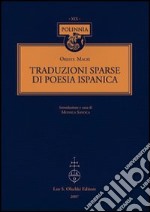 Traduzioni sparse di poesia ispanica. Testo spagnolo a fronte libro