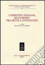 L'identità italiana ed europea tra Sette e Ottocento libro