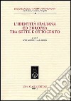 L'identità italiana ed europea tra Sette e Ottocento libro