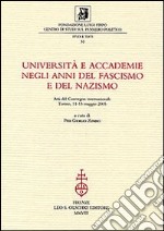 Università e accademie negli anni del fascismo e del nazismo libro