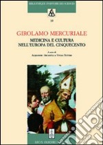 Girolamo Mercuriale. Medicina e cultura nell'Europa del Cinquecento. Atti del Convegno (Forlì, 8-11 novembre 2008)