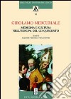 Girolamo Mercuriale. Medicina e cultura nell'Europa del Cinquecento. Atti del Convegno (Forlì, 8-11 novembre 2008) libro