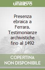 Presenza ebraica a Ferrara. Testimonianze archivistiche fino al 1492