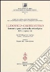 Ludovico Castelvetro. Letterati e grammatici nella crisi religiosa del Cinquecento. Atti della 13ª Giornata Luigi Firpo (Torino, 21-22 settembre 2006) libro