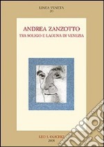 Andrea Zanzotto tra Soligo e laguna di Venezia libro