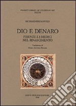 Dio e denaro. Firenze e i Medici nel Rinascimento libro