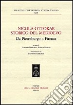 Nicola Ottokar storico del Medioevo. Da Pietroburgo a Firenze libro