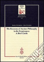 The recovery of Ancient Philosophy in the Renaissance: A Brief Guide