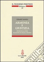 Armonia e giustizia. Studi sulle idee filosofiche di Jean Bodin libro