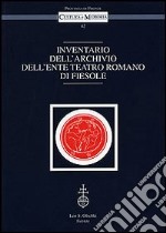 Inventario dell'archivio dell'Ente Teatro Romano di Fiesole libro