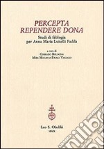 Percepta rependere dona. Studi di filologia per Anna Maria Luiselli Fadda