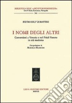 I nomi degli altri. Conversioni a Venezia e nel Friuli veneto in età moderna libro