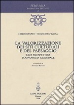 La valorizzazione dei siti culturali e del paesaggio. Una prospettiva economico-aziendale