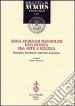 Anna Morandi Manzolini. Una donna fra arte e scienza. Immagini, documenti, repertorio anatomico
