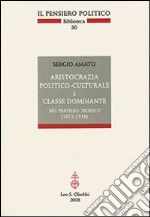 Aristocrazia politico-culturale e classe dominante nel pensiero tedesco (1871-1918) libro