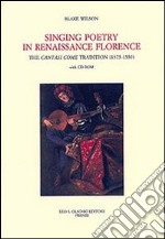 Singing Poetry in Renaissance Florence. The Cantasi Come Tradition (1375-1550). Con CD-ROM libro