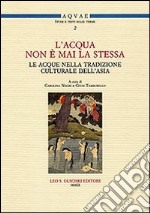 «L'acqua non è mai la stessa». Le acque nella tradizione culturale dell'Asia. Atti del Seminario (Lecce, 18 aprile 2007) libro