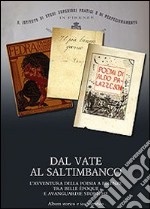 Dal vate al saltimbanco. L'avventura della poesia a Firenze tra belle époque e avanguardie storiche. Album storico e iconografico libro