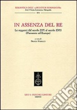 In assenza del re. Le reggenti dal XIV al XVII secolo (Piemonte ed Europa) libro