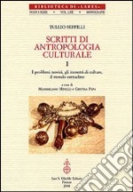 Scritti di antropologia culturale: I problemi teorici, gli incontri di culture, il mondo contadino-La festa, la protezione magica, il potere libro