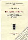 Fra Urbino e Firenze. Politica e diplomazia nel tramonto dei della Rovere (1574-1631) libro