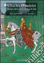 Charles Doudelet pittore, incisore e critico d'arte. Dal «Leonardo» a «L'eroica». Ediz. illustrata libro