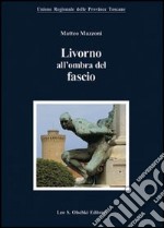 Livorno all'ombra del fascio libro