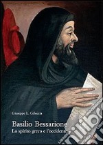 Basilio Bessarione. Lo spirito greco e l'occidente libro