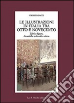 Le illustrazioni in Italia tra Otto e Novecento. Libri a figure, dinamiche culturali e visive libro