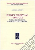 Eliot's Perpetual Struggle. The Language of Evil in «Murder at the Cathedral» libro